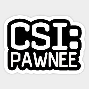 CSI: Pawnee Sticker